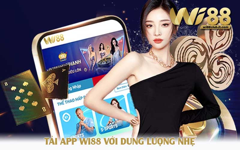 Tải app WI88 với dung lượng nhẹ